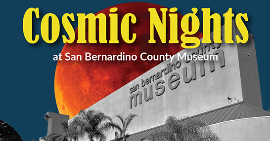 Lunar Eclipse Night: Stargazing at the Museum, in partnership with San Bernardino Valley Amateur Astronomers and High Desert Astronomical Society